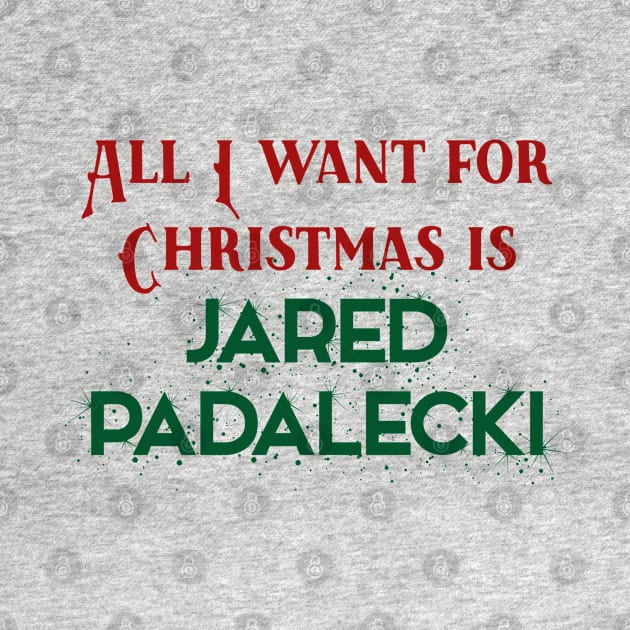 All I want for Christmas is Jared Padalecki by qpdesignco